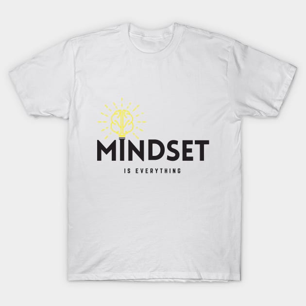 Mindset is everything !!!! T-Shirt by Namaste_artistry